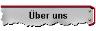 �ber uns